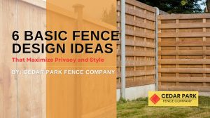 6 Basic Fence Design Ideas That Maximize Privacy and Style
