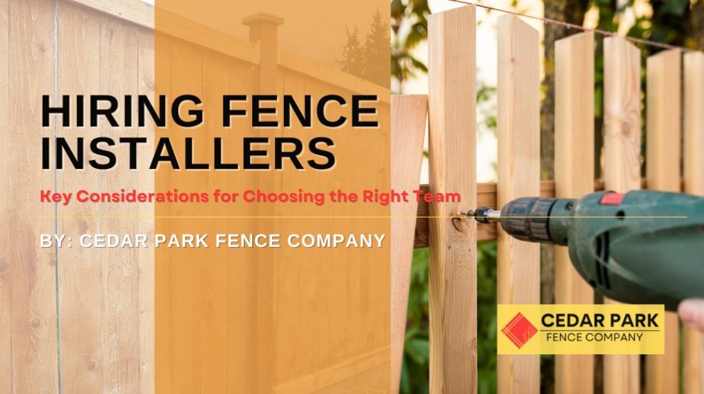 Hiring Fence Installers: Key Considerations for Choosing the Right Team
