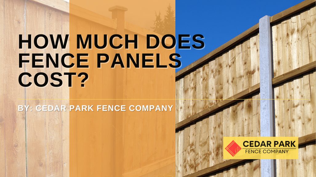 How Much Does Fence Panels Cost
