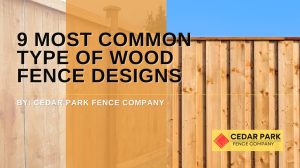 9 Most Common Type of Wood Fence Designs
