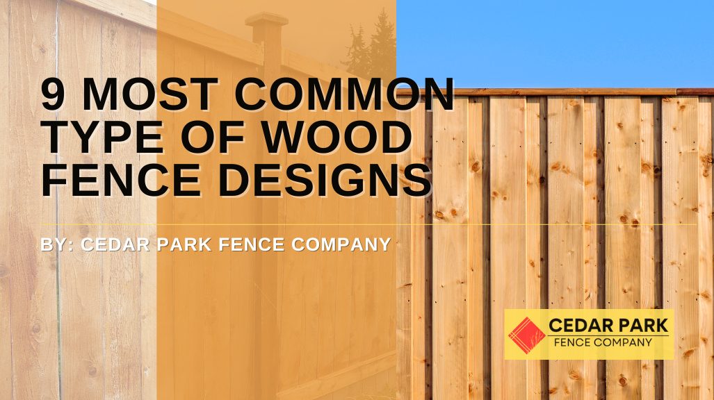 9 Most Common Type of Wood Fence Designs